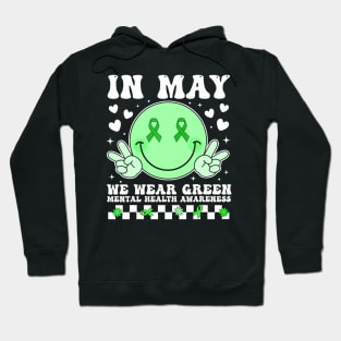 In May We Wear Green Mental Health Awareness Groovy Smile Hoodie